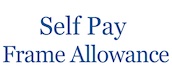 Self Pay Frame Allowance